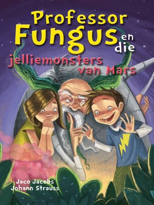 cover image of Professor Fungus en die jelliemonsters van Mars